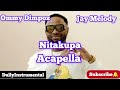 Ommy Dimpozi Ft Jay Melody Nitakupa Acapella