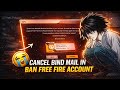 How To Cancel Bind Mail In Ban Account Free Fire | Bind-Unbind Tutorial |  Src &amp; Easy Setup
