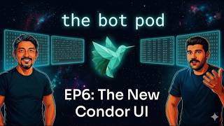 The Bot Pod Episode 6: The New Condor UI