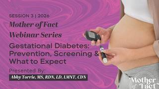 2026 MoF Webinar Series | Session 3: Gestational Diabetes: Prevention, Screening & What to Expect