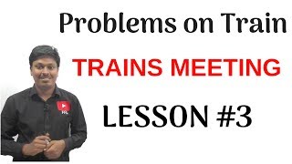 Problems on Train_Lesson-3(Two Trains Meeting)