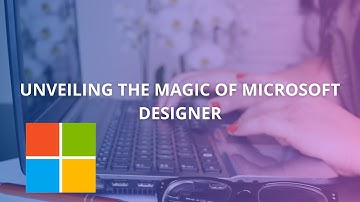 Unveiling the Magic of Microsoft Designer