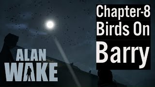 Birds On Barry (Alan Wake - Chapter-8) [Gameplay Walkthrough] [No Commentary] screenshot 3