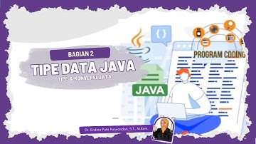 [Bagian 2] Tipe Data Java - Tipe dan Konversi Data