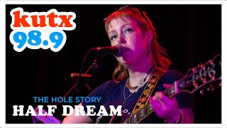 Half Dream | "Fly" | KUTX Live | The Hole Story