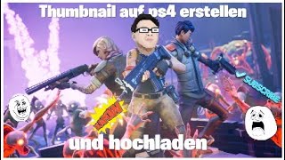 Thumbnail auf ps4 erstellen und hochladen (German/Deutsch)