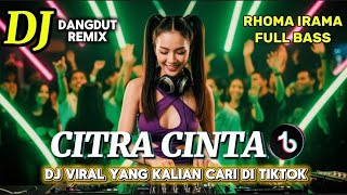 DJ DANGDUT REMIX CITRA CINTA - RHOMA IRAMA DJ FULL BASS PALING ASYIK MENEMANI NGABUBURIT KALIAN