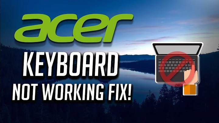 Fix Acer Keyboard Not Working Windows 10/8/7 - [3 Solutions 2021]