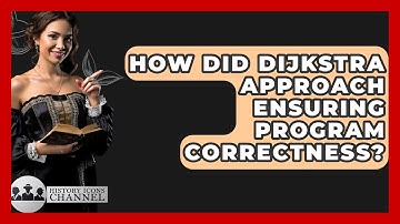 How Did Dijkstra Approach Ensuring Program Correctness? - History Icons Channel