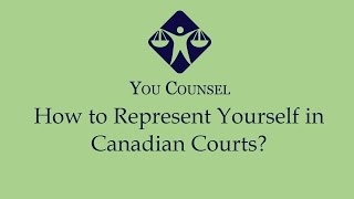 How to Represent Yourself in Canadian Courts?