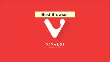 Best Browser; The fastest browser : Vivaldi  [Download + Review]