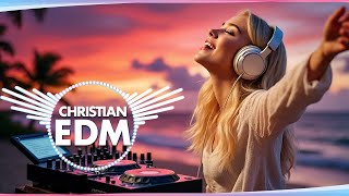 🎶 Christian EDM Worship | Glorious Praise & Worship Vibes
