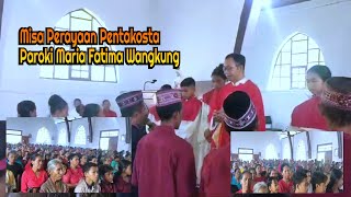 MISA PERAYAAN PENTAKOSTA GEREJA ST MARIA FATIMA WANGKUNG