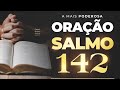 PODEROSA ORAÇÃO SALMO 142 para te Abençoar com Bênçãos, Saúde, Paz, Milagres, Proteção e Vitórias