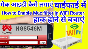 How to enable Mac address in Huawei Router WiFi me Mac address Kaise Lagaye