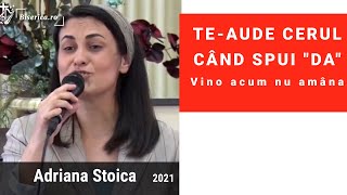 Video thumbnail of "Adriana Stoica - Te-aude cerul când spui "DA" Vino acum nu amâna | 2021 |"
