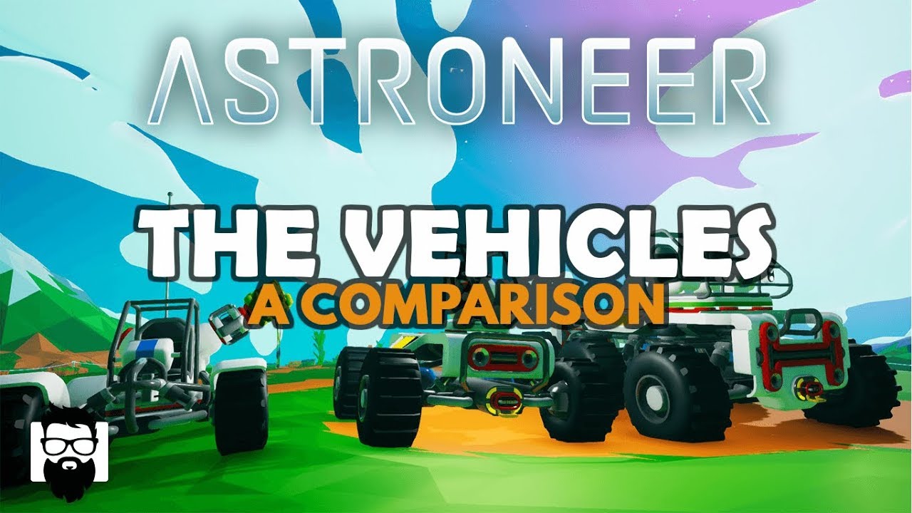 Astroneer - 1.0 - The Vehicles - A Comparison