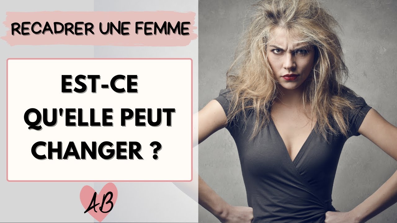Est-ce qu' ELLE PEUT CHANGER ? Et pouvez-vous FAIRE CHANGER VOTRE