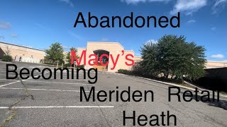 Revisit of The Abandoned Macy's in Meriden, CT soon to become Meriden health retail