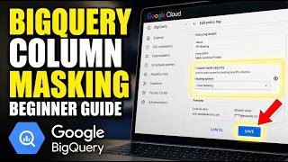 How to configure column masking in BigQuery for sensitive data - Beginner Guide