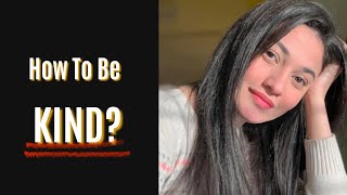 How To Be Kind?  | Muniba Mazari