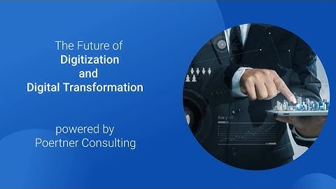 The Future of Digitization and Digital Transformation