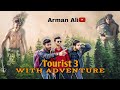Tourist 3 with adventure  arman ali presented  aa