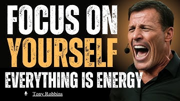 "Focus on Yourself And Shift Your Energy" by | Tony Robbins | Motivational Speech