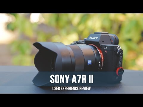 Sony A7r II User Experience Review