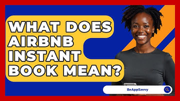 What Does Airbnb Instant Book Mean? - Be App Savvy