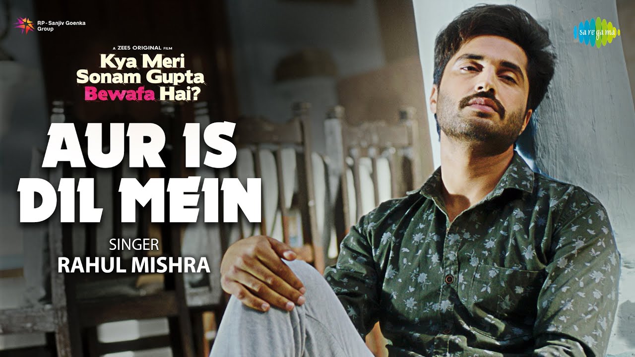 Aur Is Dil Mein | Kya Meri Sonam Gupta Bewafa Hai | Jassie Gill | Surbhi J | Rahul M | Kunaal V