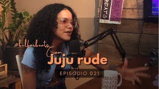 Juju Rude- Podcast BelfordBeats - #021