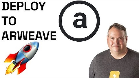 Arweave 101 🚀  Deploying to the Permaweb