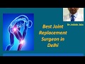 Best joint replacement surgeon in delhi  dr ashish jain