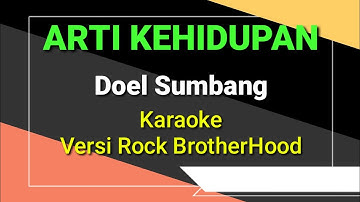 ARTI KEHIDUPAN [] DOEL SUMBANG [] KARAOKE VERSI ROCK BROTHERHOOD
