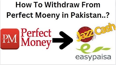 How Withdraw From Perfect Money In Pakistan..?