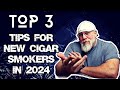 Top 3 tips for new cigar smokers in 2024