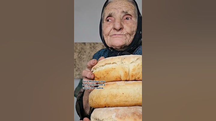 Бака Мирјана у својих 99. година и даље меси и пече најукуснији хлеб који сам икада пробао!