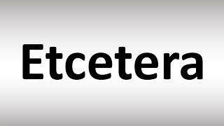 How to Pronounce Etcetera?