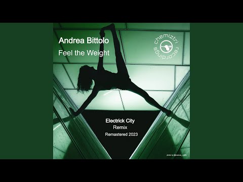 Andrea Bittolo, Electrick City - Feel The Weight - Electrick City Remix