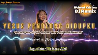 Yesus Penolong Hidupku  Faith U0026 Worship  dj Remix Rohani 2026