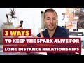 3 Ways to Keep the Spark Alive for Long Distance Relationships | Relationship Advice by Mat Boggs