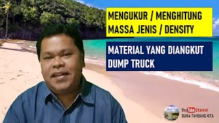 Mengukur atau Menghitung Massa Jenis (Density)  Material yang diangkut Dump Truck