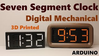 7 Segment Clock, Digital, Mechanical, 3D Printed.