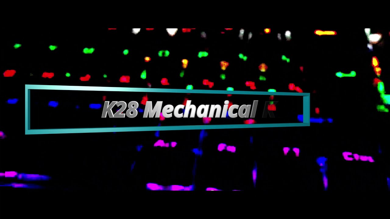 K28 Gaming Mechanical Keyboard (Montage)