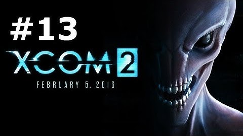 XCom 2 | #13 | Berserker très méchant