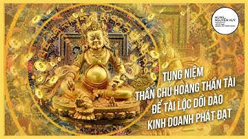 Thần chú HOÀNG THẦN TÀI | Thu hút tiền bạc | Tài lộc | May mắn | Giàu sang | Hạnh phúc