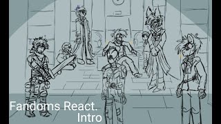 Fandoms React..? Part one - WIP