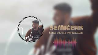 Hangi Yüzüne Konuşacağım    SEMİCENK