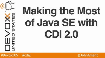 Making the most of Java SE with CDI 2.0 by John Ament